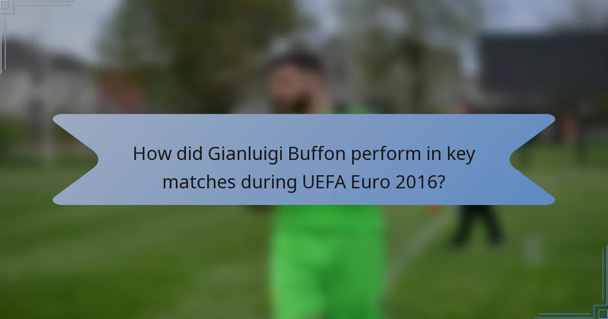 How did Gianluigi Buffon perform in key matches during UEFA Euro 2016?