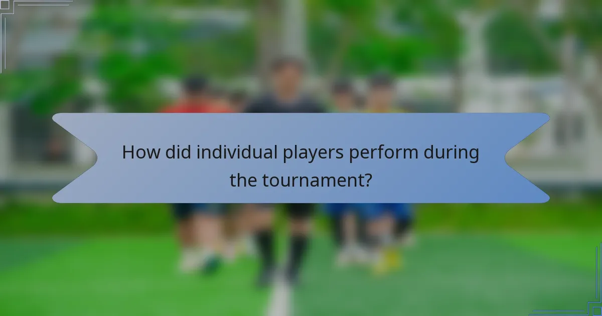 How did individual players perform during the tournament?