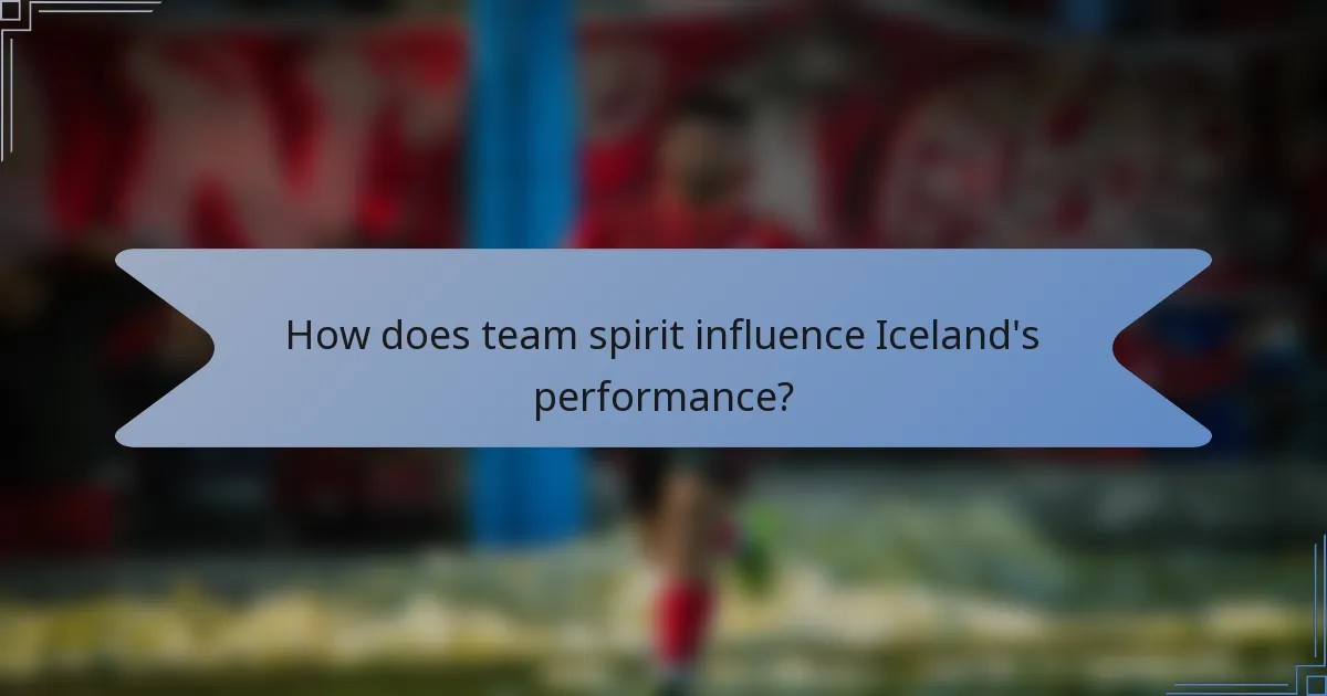 How does team spirit influence Iceland's performance?