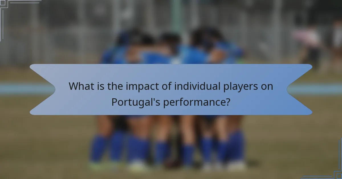 What is the impact of individual players on Portugal's performance?