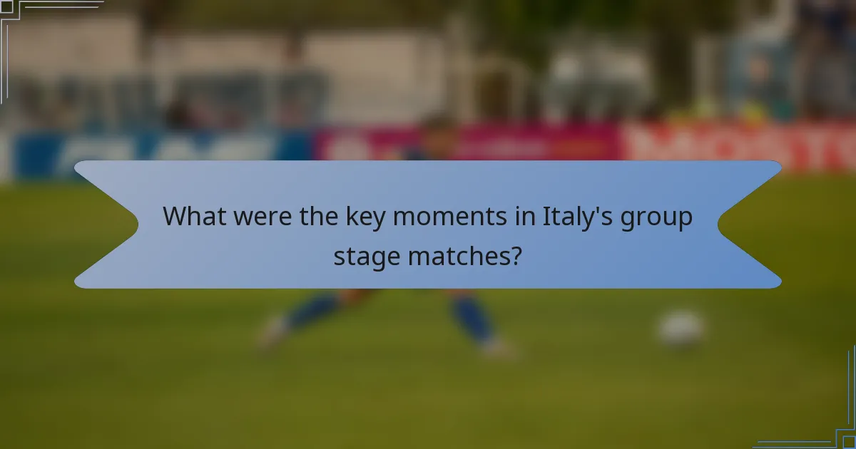 What were the key moments in Italy's group stage matches?