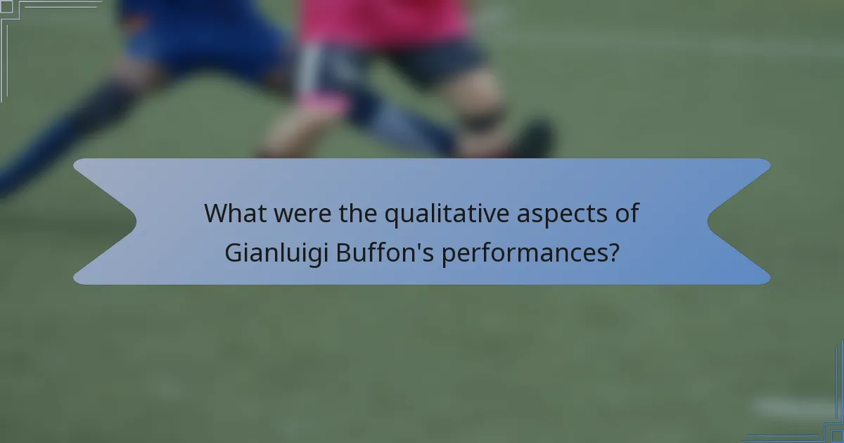 What were the qualitative aspects of Gianluigi Buffon's performances?