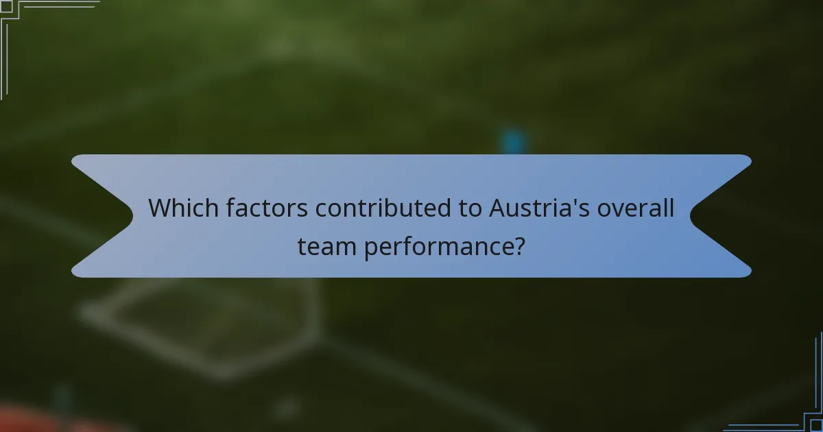 Which factors contributed to Austria's overall team performance?