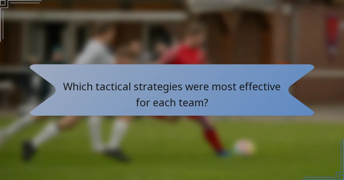 Which tactical strategies were most effective for each team?